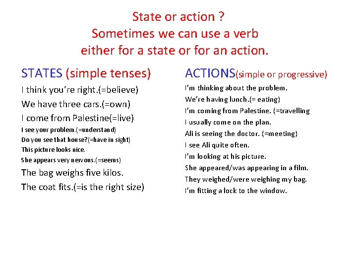 State or action ? Sometimes we can use a verb either for a state State or action ? Sometimes we can use a verb either for a state