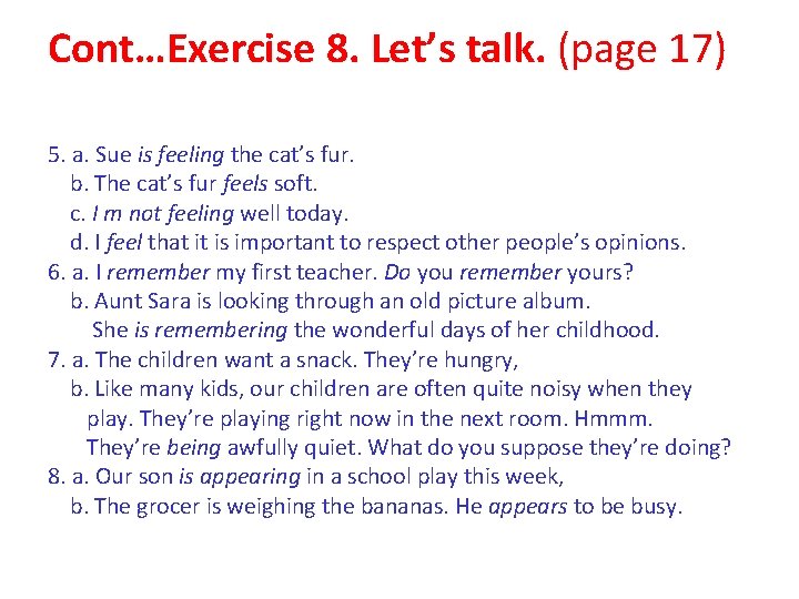 Cont…Exercise 8. Let’s talk. (page 17) 5. a. Sue is feeling the cat’s fur. Cont…Exercise 8. Let’s talk. (page 17) 5. a. Sue is feeling the cat’s fur.