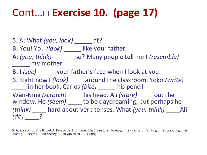 Cont…□ Exercise 10. (page 17) 5. A: What (you, look) _____ at? B: You! Cont…□ Exercise 10. (page 17) 5. A: What (you, look) _____ at? B: You!