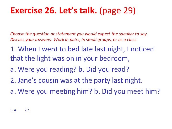 Exercise 26. Let’s talk. (page 29) Choose the question or statement you would expect Exercise 26. Let’s talk. (page 29) Choose the question or statement you would expect