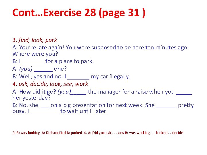 Cont…Exercise 28 (page 31 ) 3. find, look, park A: You’re late again! You Cont…Exercise 28 (page 31 ) 3. find, look, park A: You’re late again! You