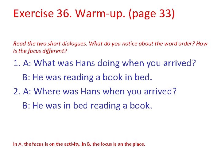 Exercise 36. Warm-up. (page 33) Read the two short dialogues. What do you notice Exercise 36. Warm-up. (page 33) Read the two short dialogues. What do you notice
