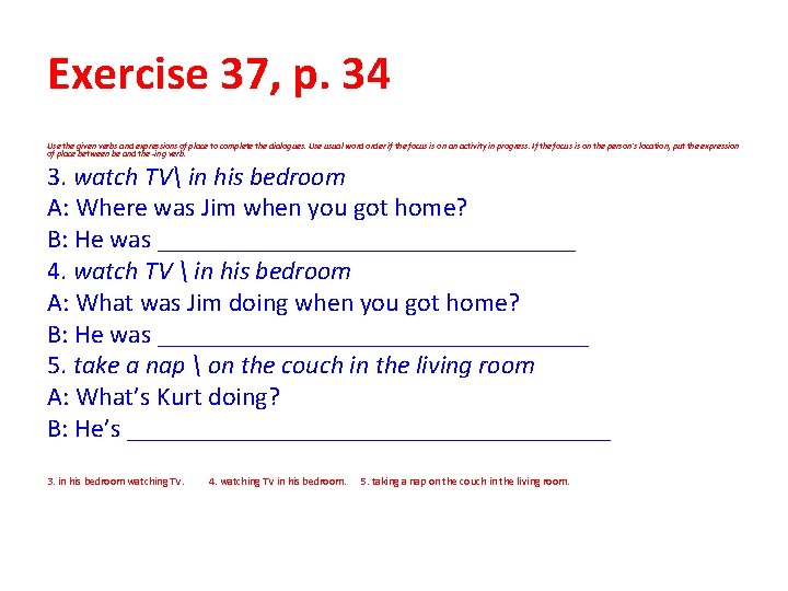 Exercise 37, p. 34 Use the given verbs and expressions of place to complete Exercise 37, p. 34 Use the given verbs and expressions of place to complete