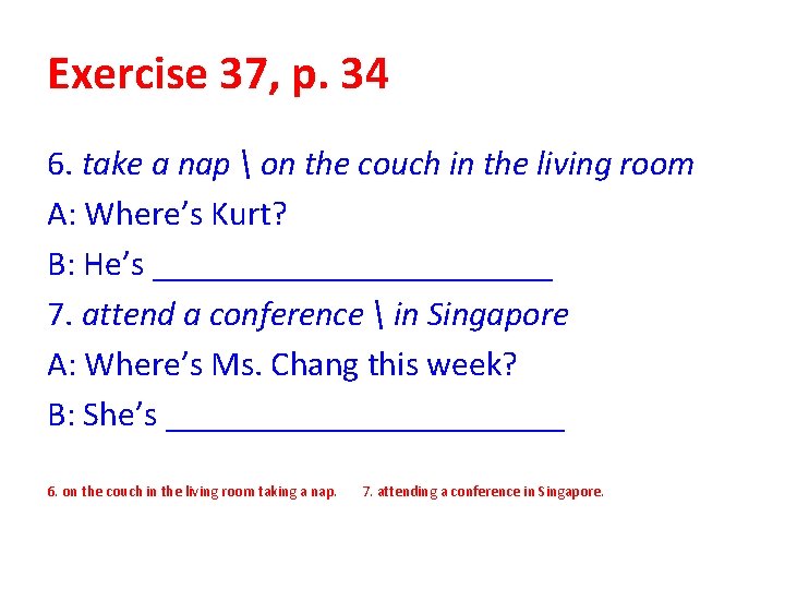 Exercise 37, p. 34 6. take a nap on the couch in the Exercise 37, p. 34 6. take a nap on the couch in the