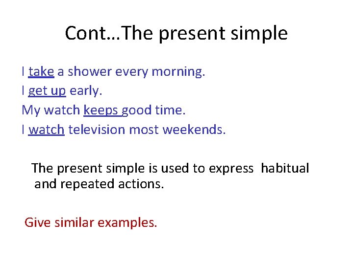 Cont…The present simple I take a shower every morning. I get up early. My Cont…The present simple I take a shower every morning. I get up early. My