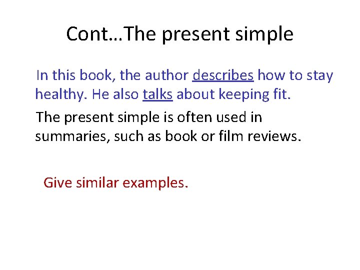 Cont…The present simple In this book, the author describes how to stay healthy. He Cont…The present simple In this book, the author describes how to stay healthy. He