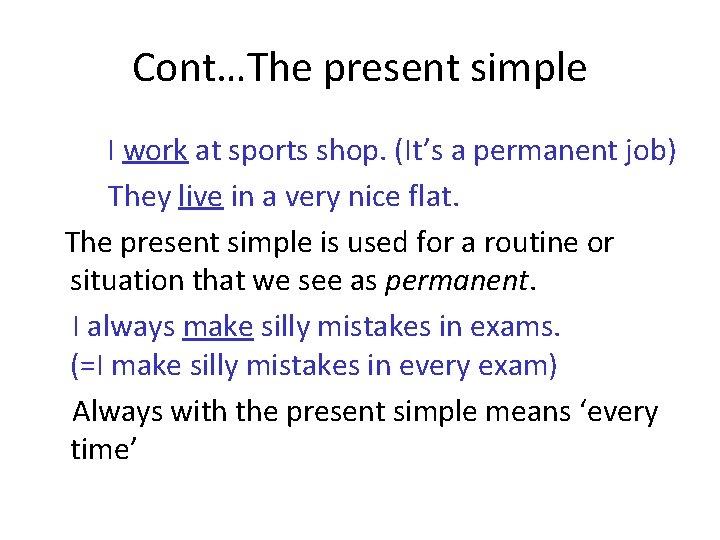 Cont…The present simple I work at sports shop. (It’s a permanent job) They live Cont…The present simple I work at sports shop. (It’s a permanent job) They live