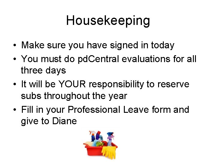 Housekeeping • Make sure you have signed in today • You must do pd.