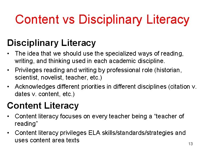 Content vs Disciplinary Literacy • The idea that we should use the specialized ways