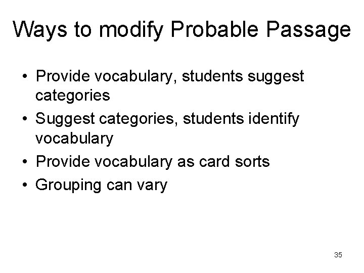 Ways to modify Probable Passage • Provide vocabulary, students suggest categories • Suggest categories,