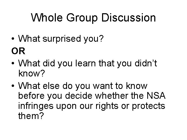 Whole Group Discussion • What surprised you? OR • What did you learn that