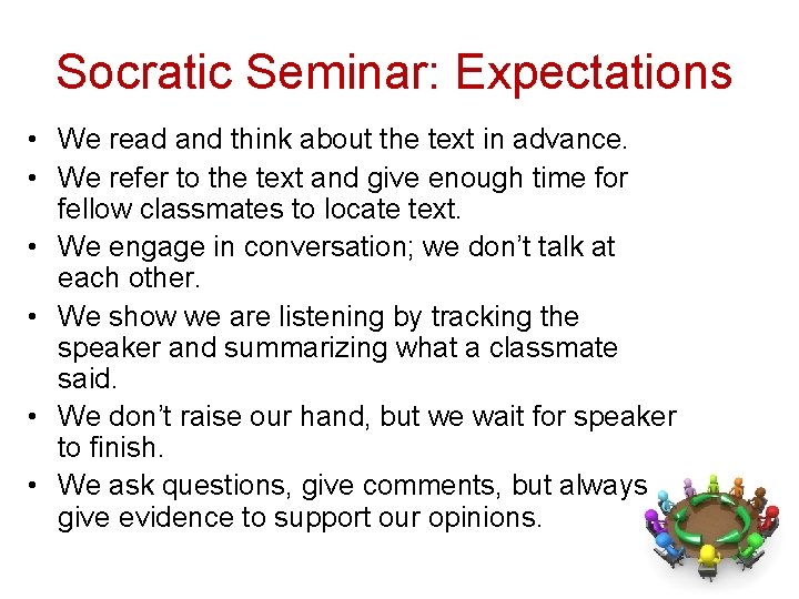 Socratic Seminar: Expectations • We read and think about the text in advance. •