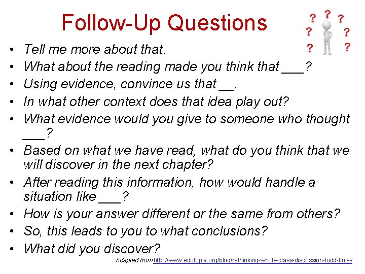 Follow-Up Questions • • • Tell me more about that. What about the reading