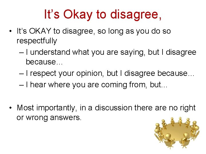 It’s Okay to disagree, • It’s OKAY to disagree, so long as you do