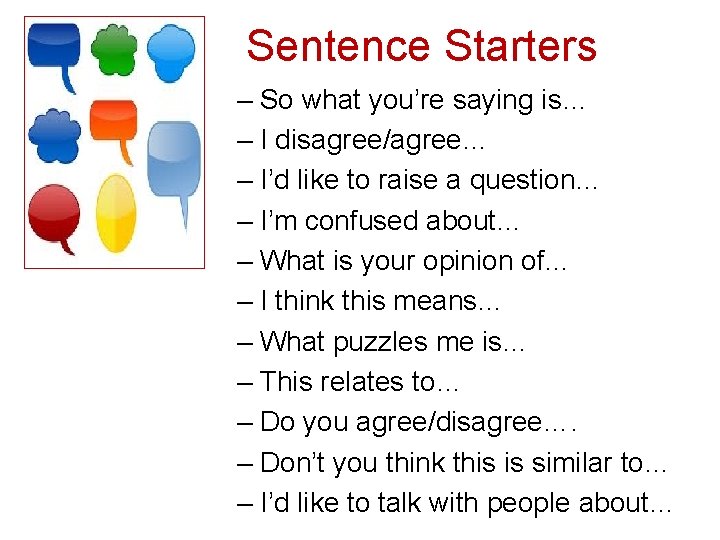 Sentence Starters 64 – So what you’re saying is… – I disagree/agree… – I’d