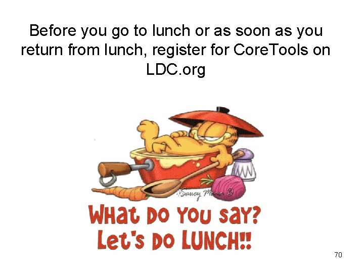 Before you go to lunch or as soon as you return from lunch, register