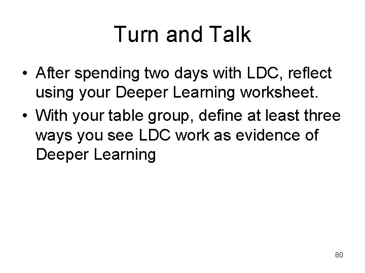 Turn and Talk • After spending two days with LDC, reflect using your Deeper