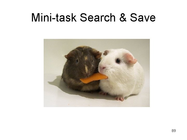 Mini-task Search & Save 89 