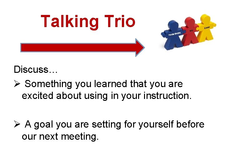 Talking Trio Discuss… Ø Something you learned that you are excited about using in