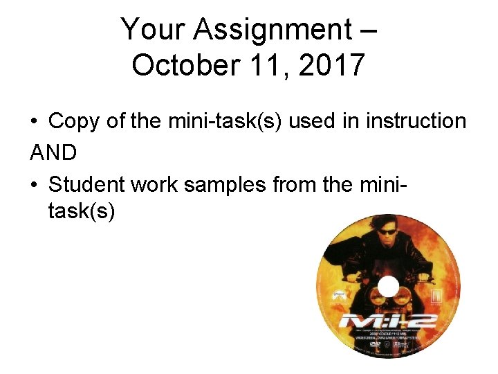 Your Assignment – October 11, 2017 • Copy of the mini-task(s) used in instruction