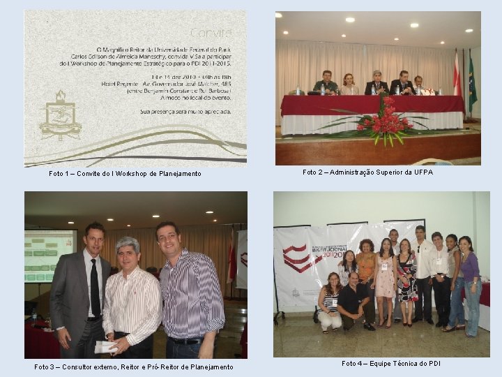 Foto 1 – Convite do I Workshop de Planejamento Foto 3 – Consultor externo, Foto 1 – Convite do I Workshop de Planejamento Foto 3 – Consultor externo,