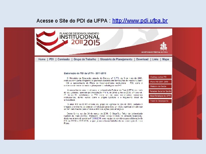Acesse o Site do PDI da UFPA : http: //www. pdi. ufpa. br Acesse o Site do PDI da UFPA : http: //www. pdi. ufpa. br