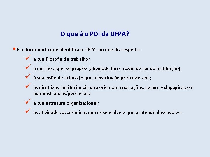 O que é o PDI da UFPA? • É o documento que identifica a