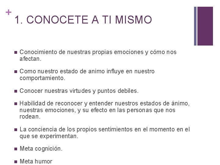+ 1. CONOCETE A TI MISMO n Conocimiento de nuestras propias emociones y cómo