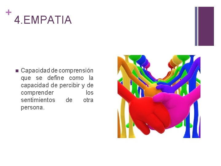 + 4. EMPATIA n Capacidad de comprensión que se define como la capacidad de