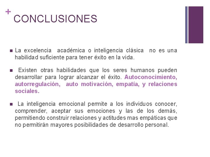 + CONCLUSIONES n La excelencia académica o inteligencia clásica no es una habilidad suficiente