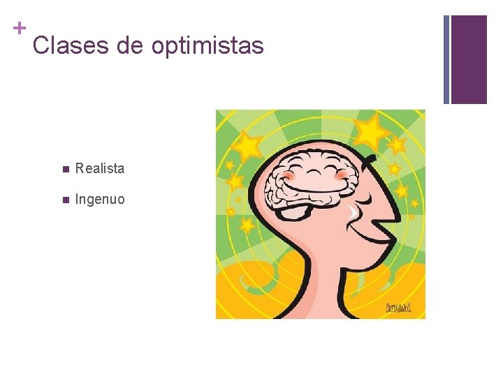 + Clases de optimistas n Realista n Ingenuo 