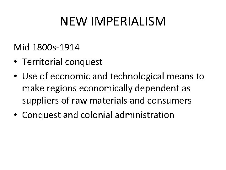 NEW IMPERIALISM Mid 1800 s-1914 • Territorial conquest • Use of economic and technological NEW IMPERIALISM Mid 1800 s-1914 • Territorial conquest • Use of economic and technological