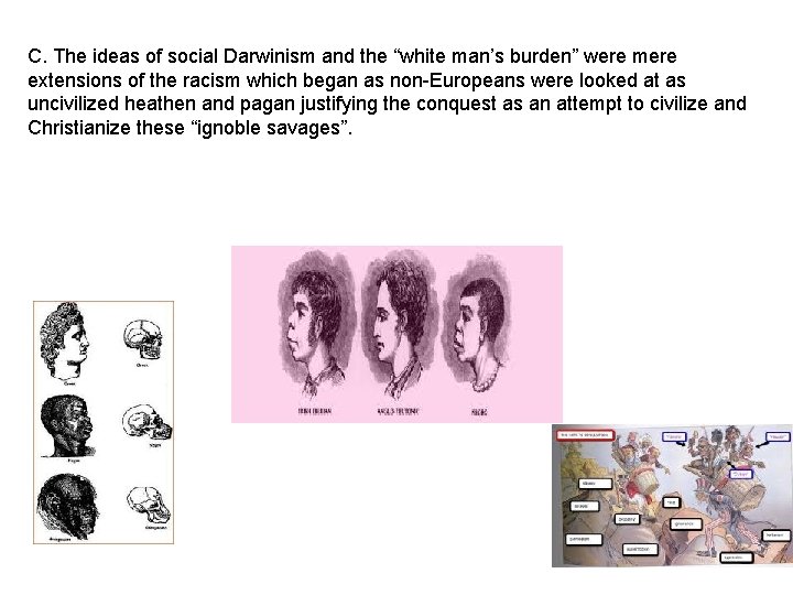 C. The ideas of social Darwinism and the “white man’s burden” were mere extensions C. The ideas of social Darwinism and the “white man’s burden” were mere extensions