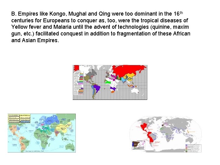 B. Empires like Kongo, Mughal and Qing were too dominant in the 16 th B. Empires like Kongo, Mughal and Qing were too dominant in the 16 th