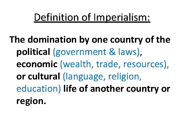 Definition of Imperialism: The domination by one country of the political (government & laws), Definition of Imperialism: The domination by one country of the political (government & laws),