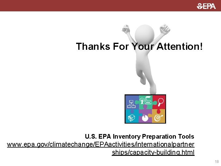 Thanks For Your Attention! U. S. EPA Inventory Preparation Tools www. epa. gov/climatechange/EPAactivities/internationalpartner ships/capacity-building.