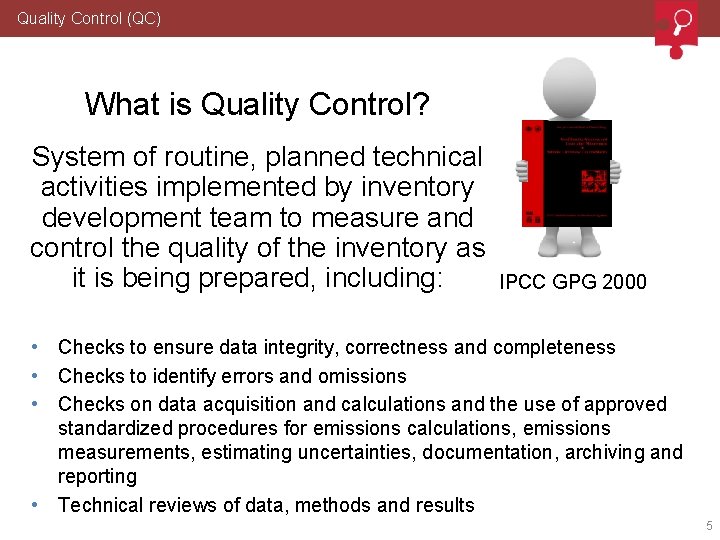 Quality Control (QC) What is Quality Control? System of routine, planned technical activities implemented