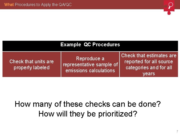What Procedures to Apply the QA/QC Example QC Procedures Check that units are properly