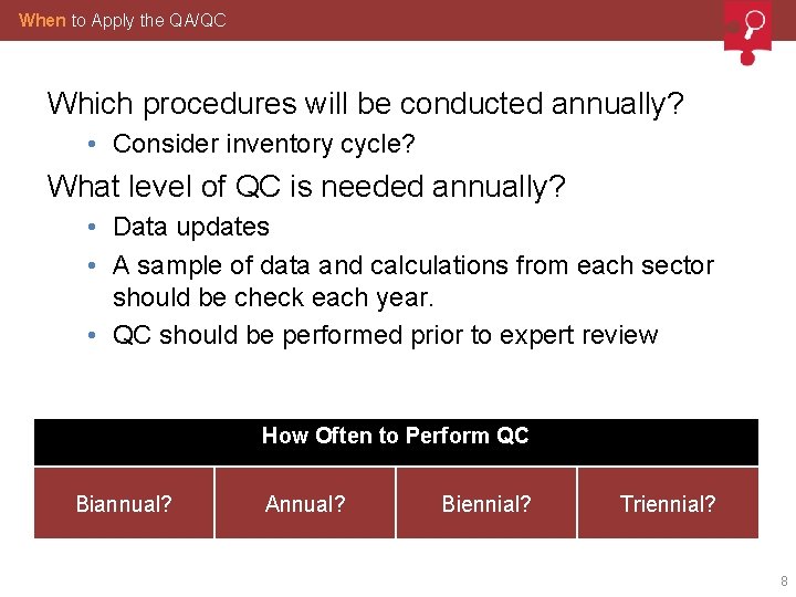 When to Apply the QA/QC Which procedures will be conducted annually? • Consider inventory