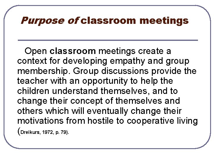 Purpose of classroom meetings Open classroom meetings create a context for developing empathy and
