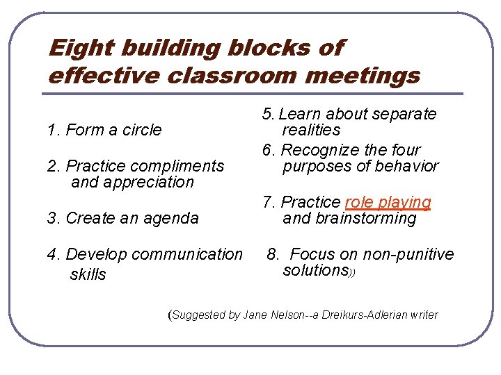 Eight building blocks of effective classroom meetings 1. Form a circle 2. Practice compliments