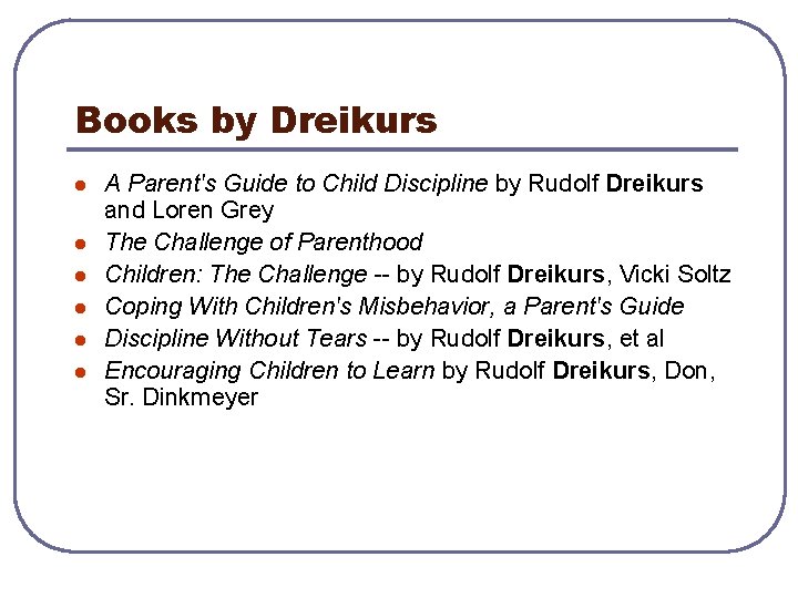 Books by Dreikurs l l l A Parent's Guide to Child Discipline by Rudolf