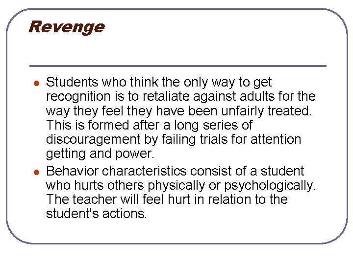 Revenge l l Students who think the only way to get recognition is to