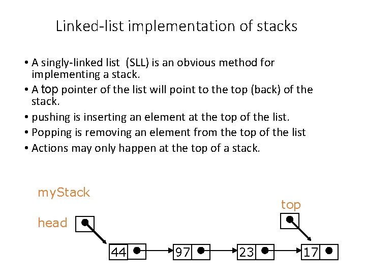 Linked-list implementation of stacks • A singly-linked list (SLL) is an obvious method for
