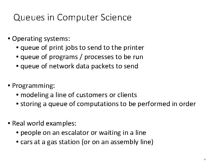 Queues in Computer Science • Operating systems: • queue of print jobs to send