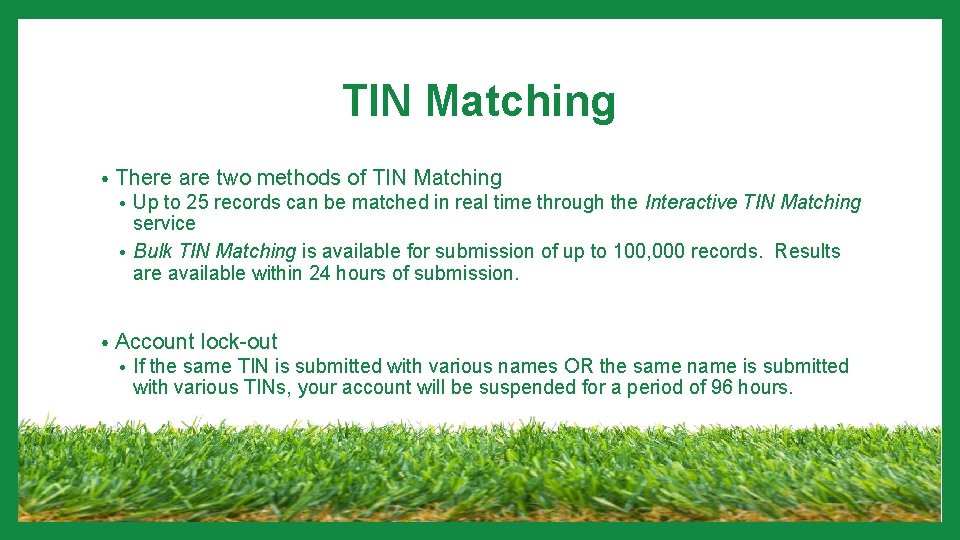 TIN Matching • There are two methods of TIN Matching Up to 25 records