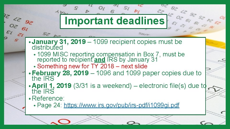 Important deadlines • January 31, 2019 – 1099 recipient copies must be distributed •
