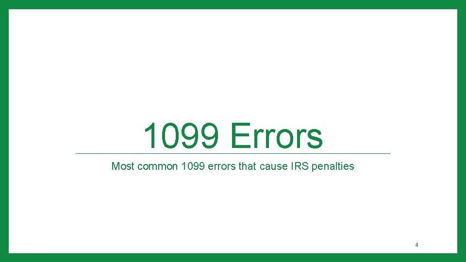 1099 Errors Most common 1099 errors that cause IRS penalties 4 