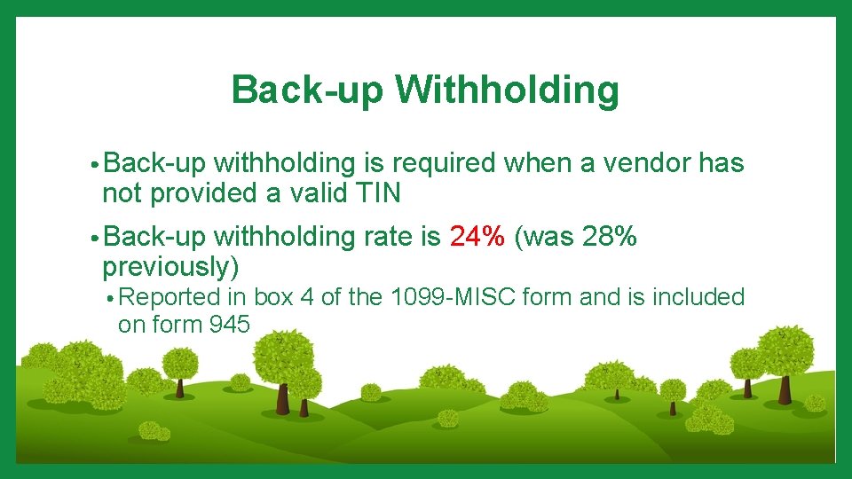 Back-up Withholding • Back-up withholding is required when a vendor has not provided a