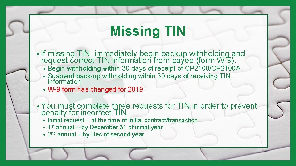 Missing TIN • If missing TIN, immediately begin backup withholding and request correct TIN